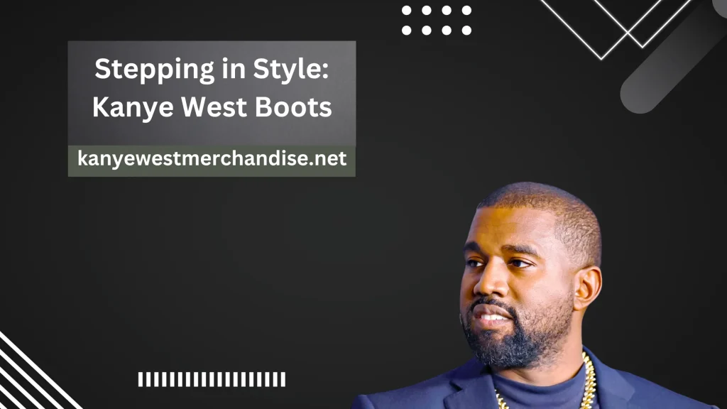Stepping in style: Kanye West boots